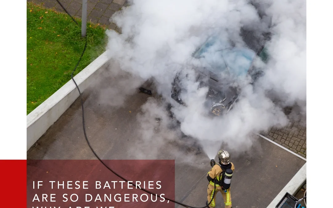 If These Batteries Are So Dangerous, Why Are We Using Them?